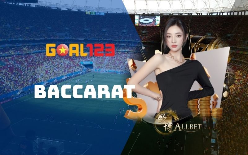 Baccarat - Tận hưởng những ván bài thú vị tại Goal123 1 Baccarat- Tận hưởng những ván bài thú vị tại Goal123