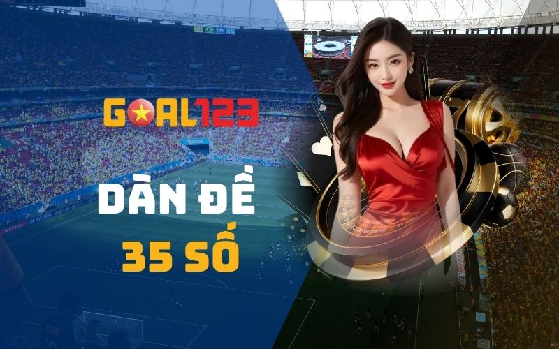 Dàn đề 35 số - Phương pháp soi cầu lập dàn cực chuẩn 1 Dàn đề 35 số - Phương pháp soi cầu lập dàn cực chuẩn