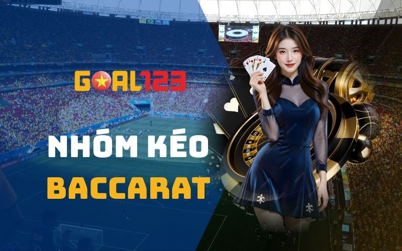 Nhóm kéo Baccarat mang đến lợi ích gì cho hội viên?